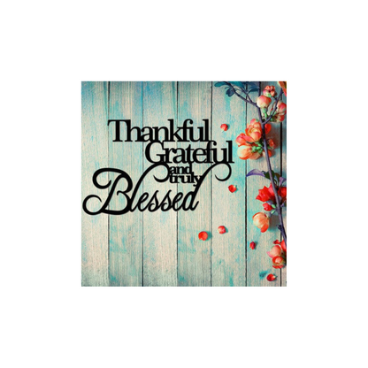 Thankful Grateful & Blessed Metal Wall Art (E48)